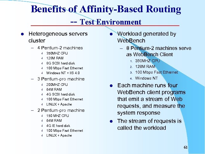 Benefits of Affinity-Based Routing -- Test Environment l Heterogeneous servers cluster l – 4