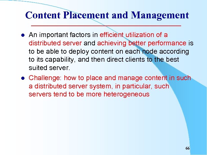 Content Placement and Management l l An important factors in efficient utilization of a