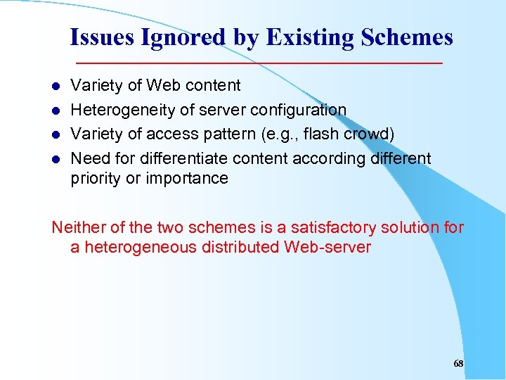 Issues Ignored by Existing Schemes l l Variety of Web content Heterogeneity of server