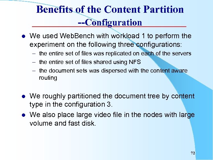 Benefits of the Content Partition --Configuration l We used Web. Bench with workload 1