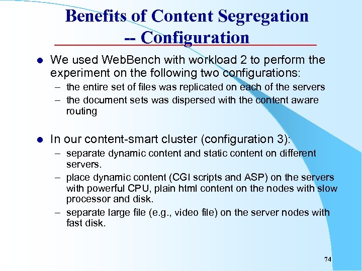 Benefits of Content Segregation -- Configuration l We used Web. Bench with workload 2