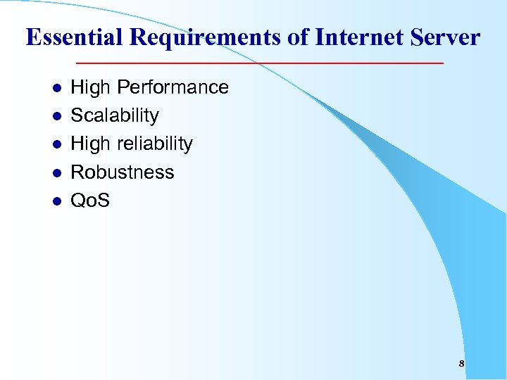 Essential Requirements of Internet Server l l l High Performance Scalability High reliability Robustness