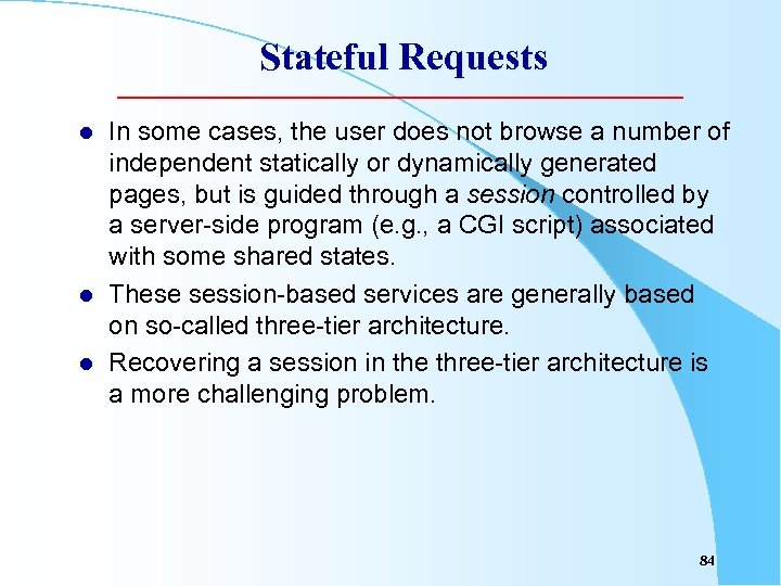 Stateful Requests l l l In some cases, the user does not browse a