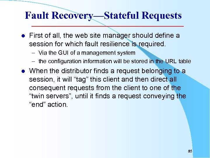 Fault Recovery—Stateful Requests l First of all, the web site manager should define a