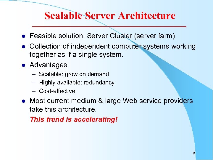 Scalable Server Architecture l l l Feasible solution: Server Cluster (server farm) Collection of