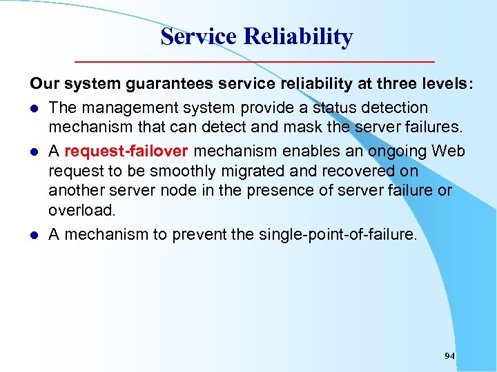 Service Reliability Our system guarantees service reliability at three levels: l The management system