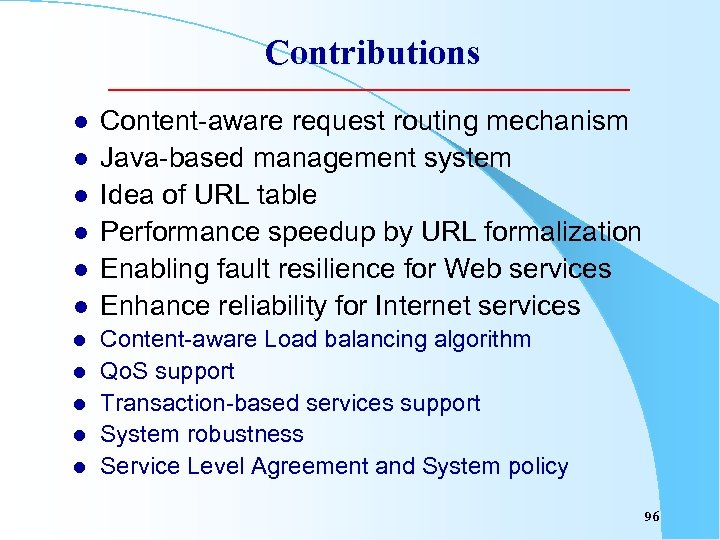 Contributions l l l Content-aware request routing mechanism Java-based management system Idea of URL