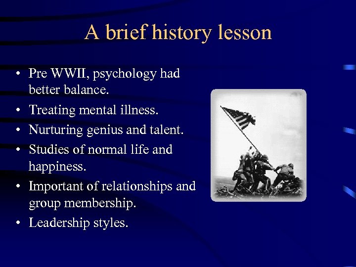 A brief history lesson • Pre WWII, psychology had better balance. • Treating mental