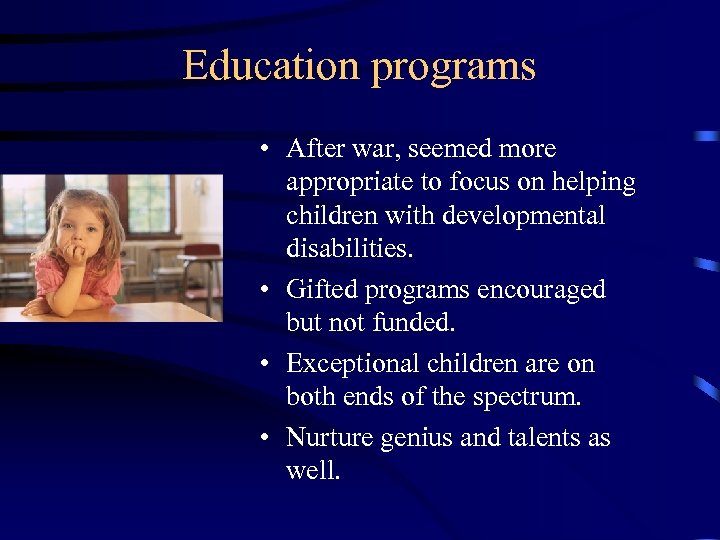 Education programs • After war, seemed more appropriate to focus on helping children with