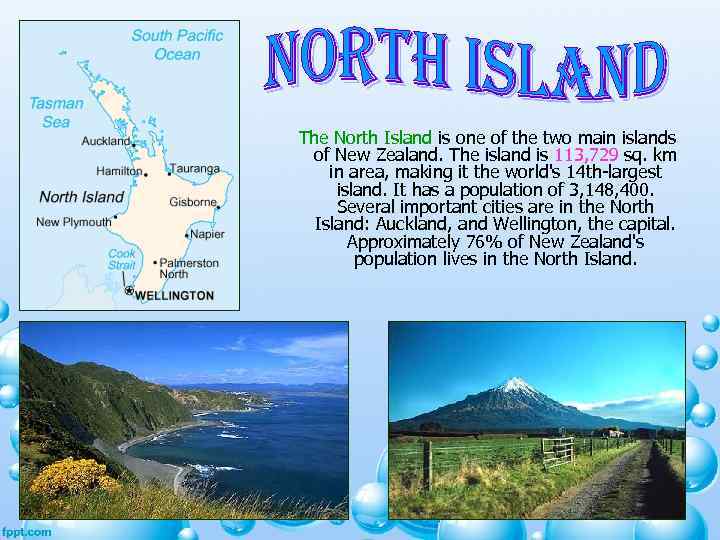 The North Island is one of the two main islands of New Zealand. The