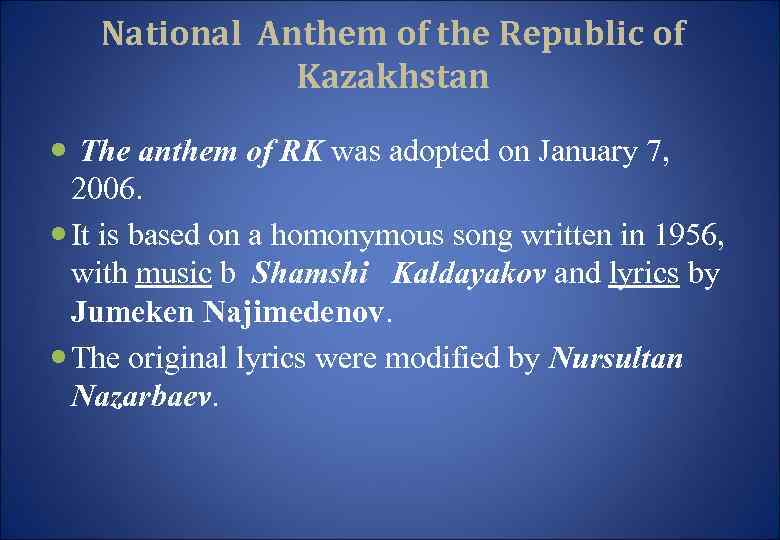National Anthem of the Republic of Kazakhstan The anthem of RK was adopted on