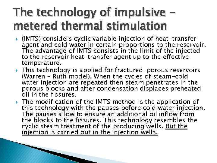 The technology of impulsive metered thermal stimulation (IMTS) considers cyclic variable injection of heat-transfer