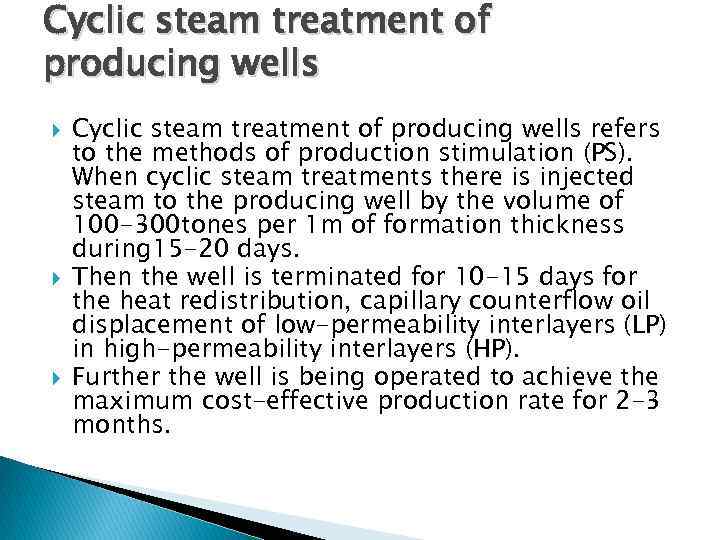 Cyclic steam treatment of producing wells Cyclic steam treatment of producing wells refers to