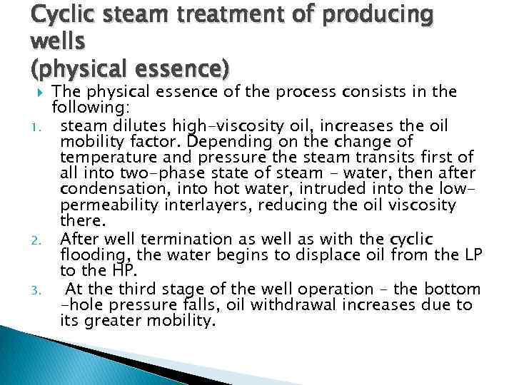 Cyclic steam treatment of producing wells (physical essence) 1. 2. 3. The physical essence