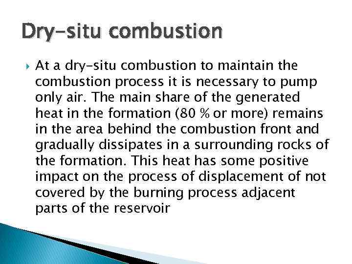 Dry-situ combustion At a dry-situ combustion to maintain the combustion process it is necessary