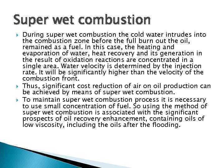 Super wet combustion During super wet combustion the cold water intrudes into the combustion