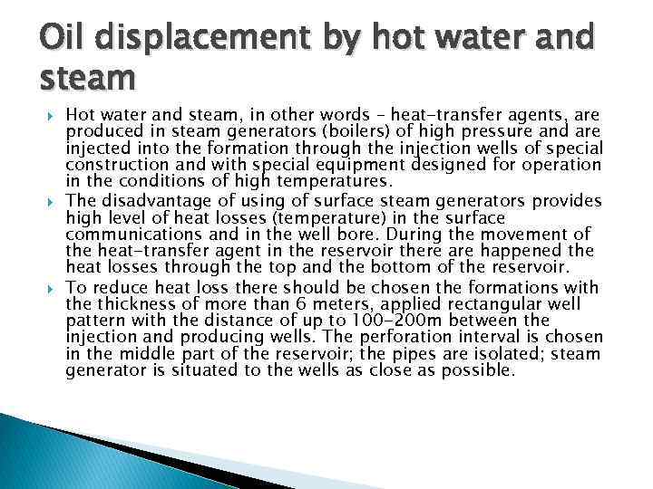 Oil displacement by hot water and steam Hot water and steam, in other words