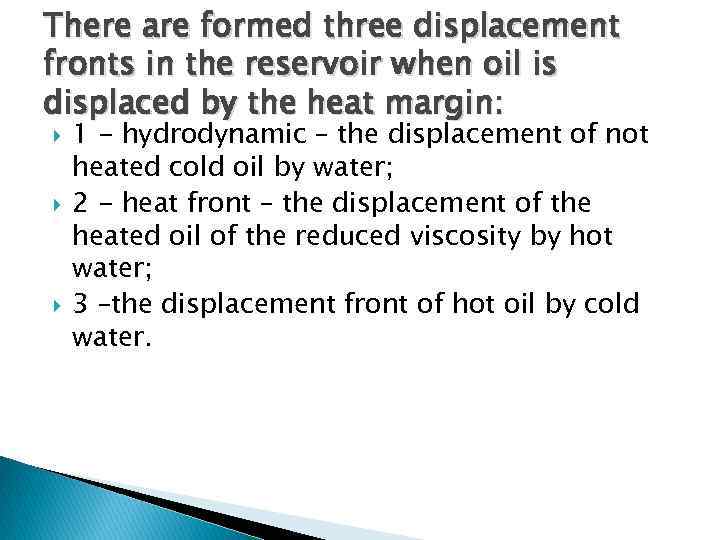 There are formed three displacement fronts in the reservoir when oil is displaced by