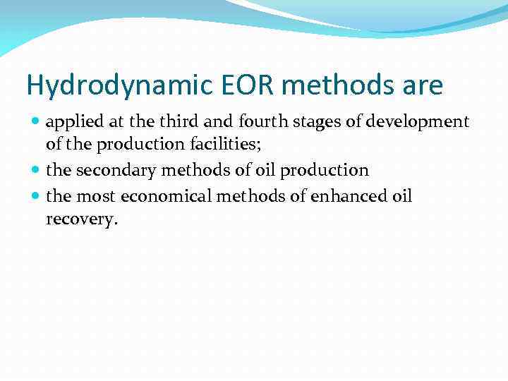 Hydrodynamic EOR methods are applied at the third and fourth stages of development of