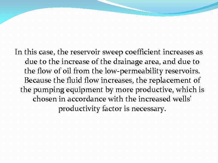 In this case, the reservoir sweep coefficient increases as due to the increase of