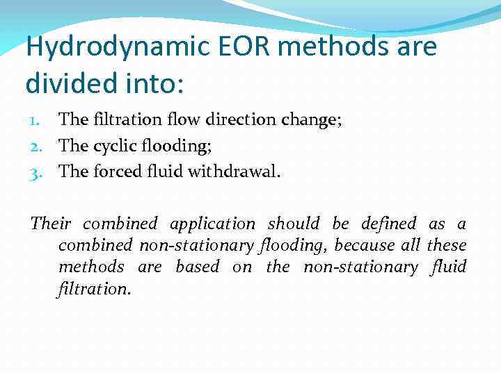 Hydrodynamic EOR methods are divided into: 1. The filtration flow direction change; 2. The