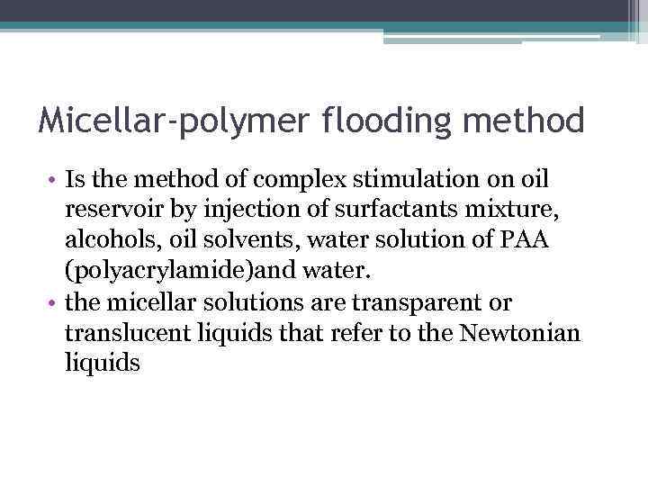 Micellar-polymer flooding method • Is the method of complex stimulation on oil reservoir by