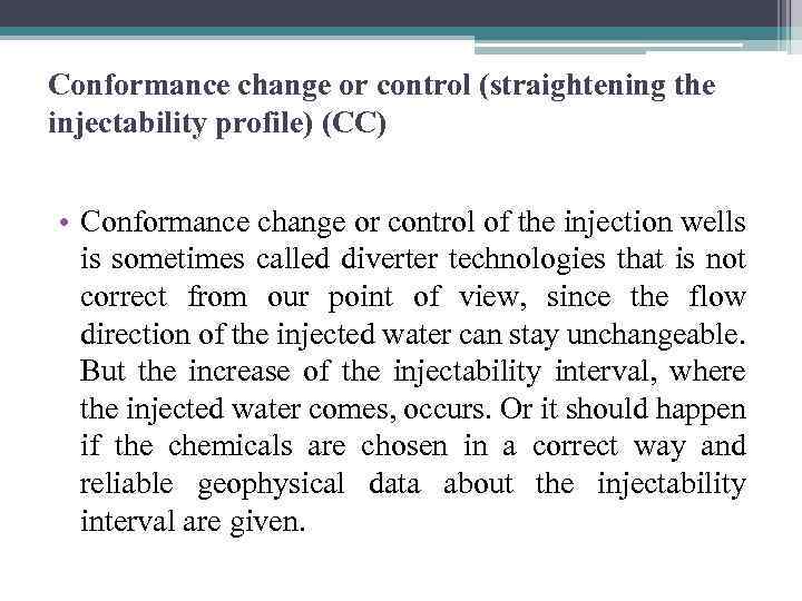 Conformance change or control (straightening the injectability profile) (CC) • Conformance change or control