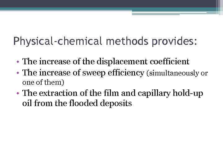 Physical-chemical methods provides: • The increase of the displacement coefficient • The increase of