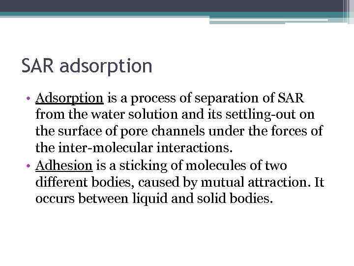 SAR adsorption • Adsorption is a process of separation of SAR from the water