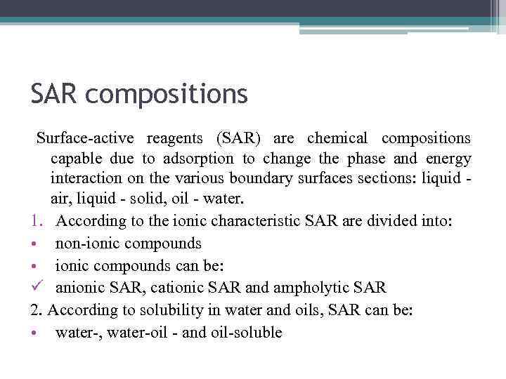 SAR compositions Surface-active reagents (SAR) are chemical compositions capable due to adsorption to change
