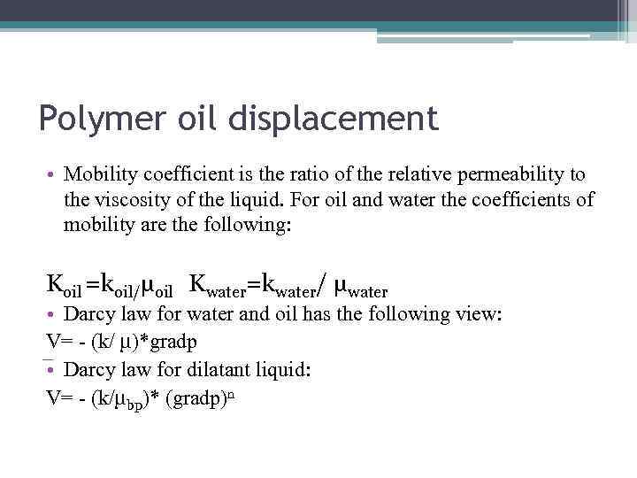 Polymer oil displacement • Mobility coefficient is the ratio of the relative permeability to