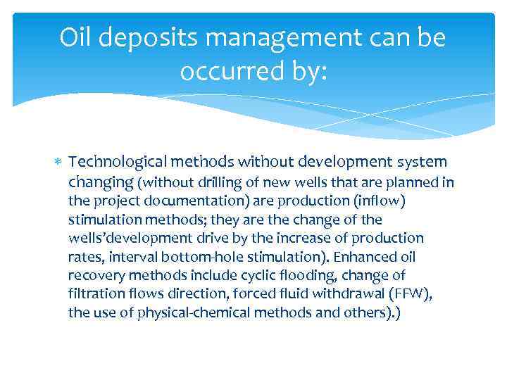 Oil deposits management can be occurred by: Technological methods without development system changing (without
