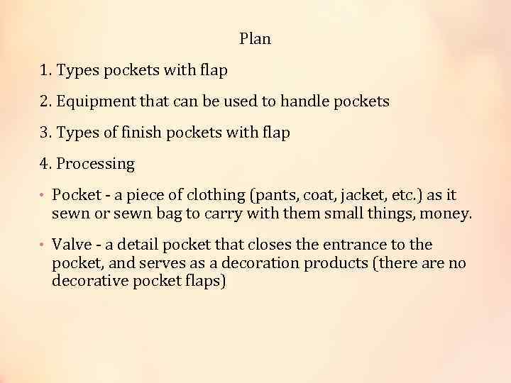 Plan 1. Types pockets with flap 2. Equipment that can be used to handle