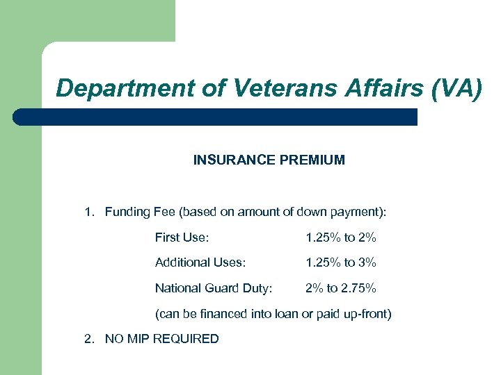 Department of Veterans Affairs (VA) INSURANCE PREMIUM 1. Funding Fee (based on amount of