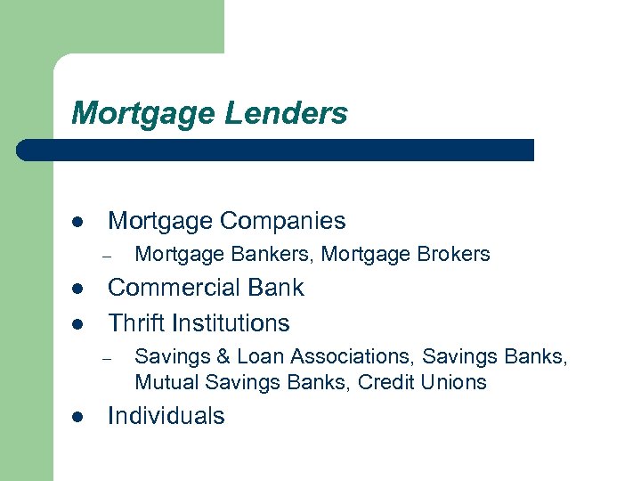 Mortgage Lenders l Mortgage Companies – l l Commercial Bank Thrift Institutions – l