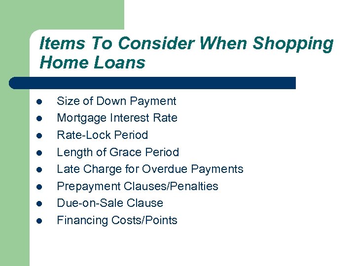 Items To Consider When Shopping Home Loans l l l l Size of Down