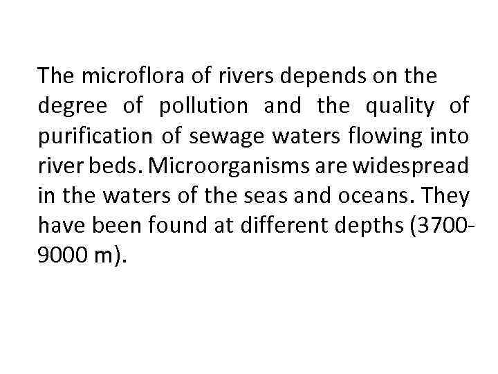 The microflora of rivers depends on the degree of pollution and the quality of