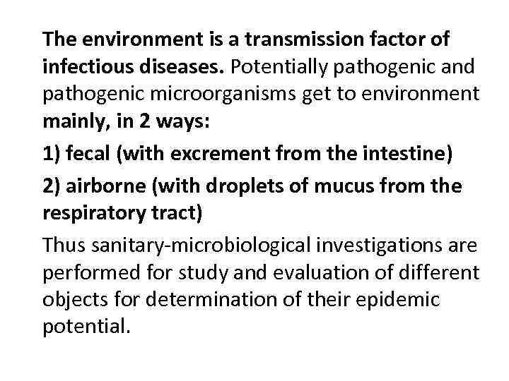 The environment is a transmission factor of infectious diseases. Potentially pathogenic and pathogenic microorganisms