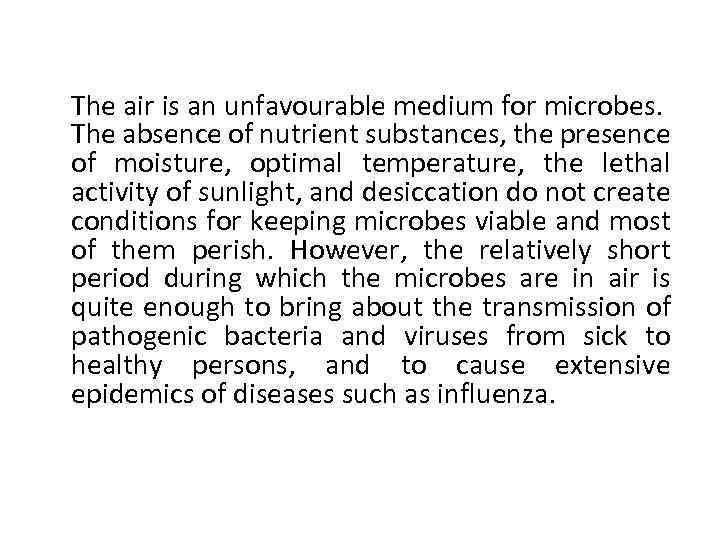 The air is an unfavourable medium for microbes. The absence of nutrient substances, the