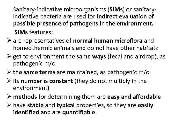 Sanitary-indicative microorganisms (SIMs) or sanitaryindicative bacteria are used for indirect evaluation of possible presence