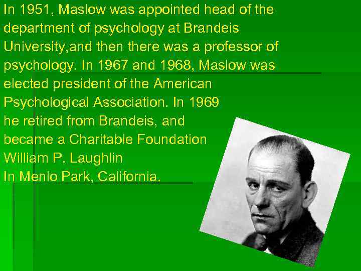 In 1951, Maslow was appointed head of the department of psychology at Brandeis University,