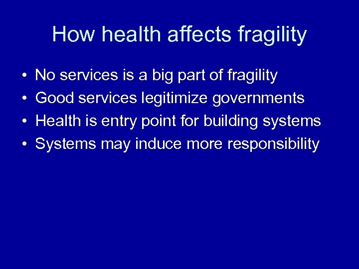 How health affects fragility • • No services is a big part of fragility