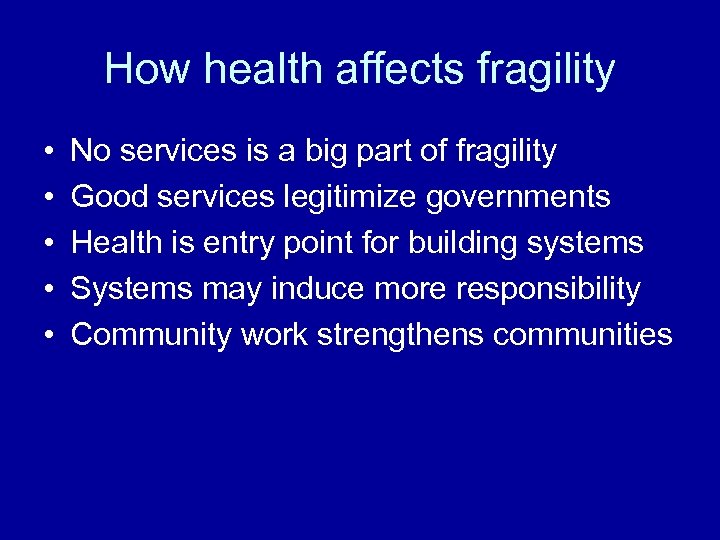 How health affects fragility • • • No services is a big part of