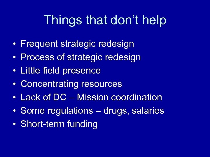 Things that don’t help • • Frequent strategic redesign Process of strategic redesign Little
