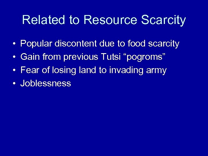 Related to Resource Scarcity • • Popular discontent due to food scarcity Gain from