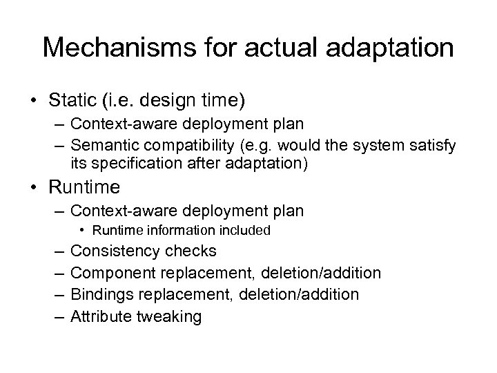 Mechanisms for actual adaptation • Static (i. e. design time) – Context-aware deployment plan
