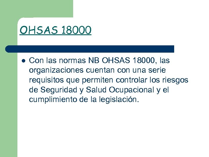 OHSAS 18000 l Con las normas NB OHSAS 18000, las organizaciones cuentan con una