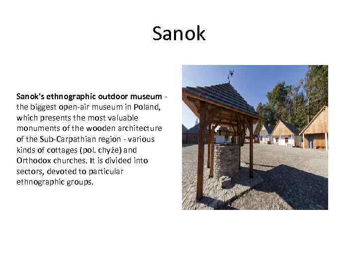 Sanok's ethnographic outdoor museum - the biggest open-air museum in Poland, which presents the