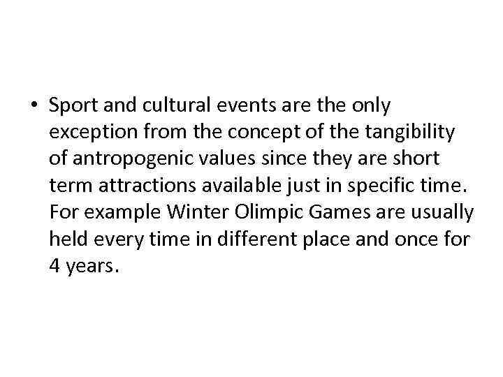  • Sport and cultural events are the only exception from the concept of