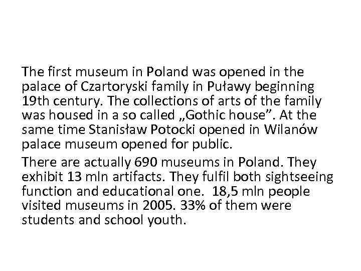 The first museum in Poland was opened in the palace of Czartoryski family in